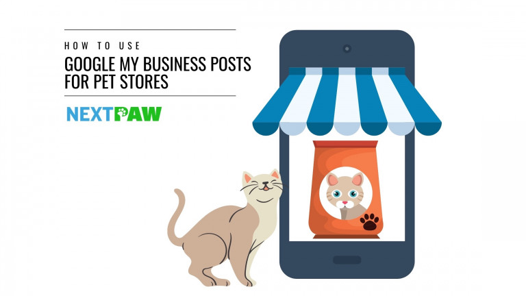 How to Get the Most Out of Google My Business Posts for Pet Business- NextPaw